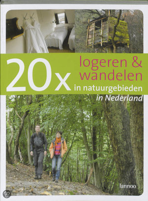 20 x logeren en wandelen in natuurgebieden in Nederland -  - Ad Snelderwaard