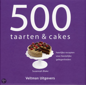 500 taarten & cakes - heerlijke recepten voor feestelijke gelegenheden - Susannah Blake