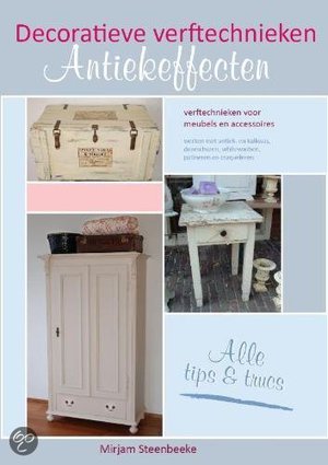 Decoratieve verftechnieken - antiekeffecten - Mirjam Steenbeeke