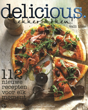 Delicious. Lekker koken! - 112 nieuwe recepten voor elk moment - Valli Little