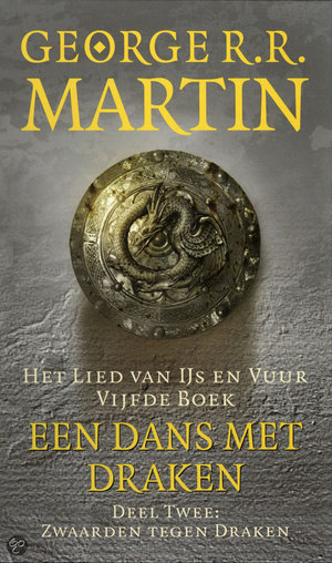 Een dans met draken - deel 2: Zwaarden tegen Draken - Tweede deel van boek 5 van Het lied van ijs en vuur / Game of Thrones - George R.R. Martin