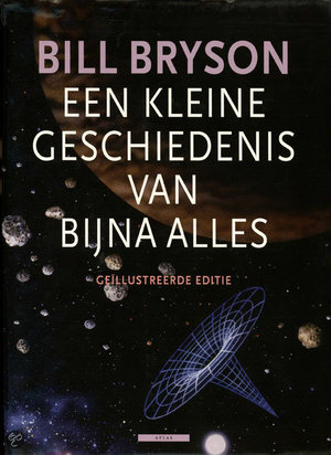 Een kleine geschiedenis van bijna alles - geïllustreerde editie - Geîllustreerde Gebonden Editie Van Deze Bestseller - B. Bryson