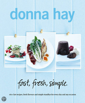 Fast, fresh, simple - 160+ snelle recepten, verse ingredienten en handige tips - Donna Hay