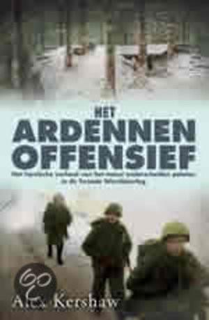 Het Ardennenoffensief - het heroïsche verhaal van het meest onderscheiden peloton in de Tweede Wereldoorlog - Alex Kershaw