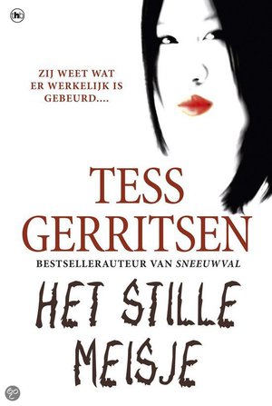 Het Stille Meisje - Zij Weet Wat Er Werkelijk Is Gebeurd... - Tess Gerritsen