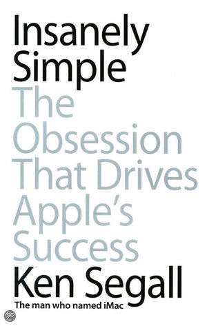 Insanely Simple - The Obsession That Drives Apple'S Success - Ken Segall