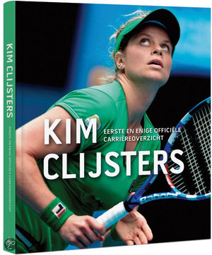 Kim Clijsters / Eerste en enige officiële carrièreoverzicht - eerste en enige officiele carriereoverzicht - Filip Dewulf