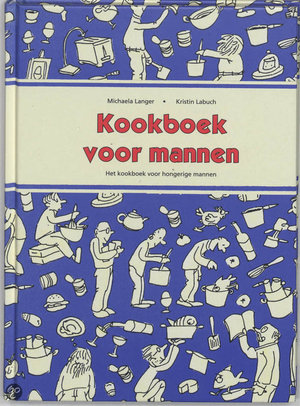 Kookboek voor mannen - het kookboek voor hongerige mannen - M. Langer