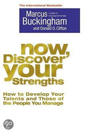 Now, Discover Your Strengths - How to Develop Your Talents and Those of the People You Manage - Marcus Buckingham