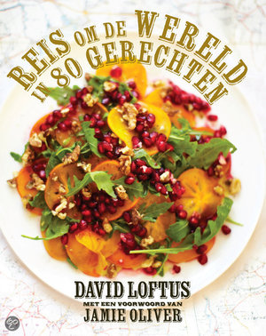 Reis om de wereld in 80 gerechten - met klassiekers van de populairste chefs ter wereld - David Loftus