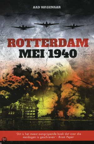 Rotterdam mei 1940 -  - Aad Wagenaar