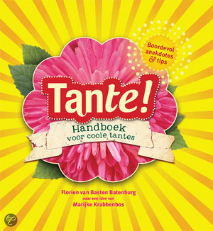 Tante! - Handboek Voor Coole Tantes - Florien van Basten Batenburg