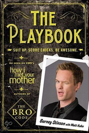 The Playbook - Suit Up. Score Chicks. Be Awesome - Barney Stinson