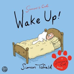 Wake Up! - A Simon's Cat Book - Simon Tofield